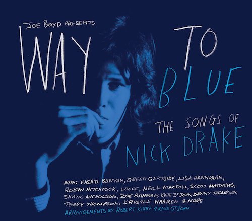 Joe Boyd recruits Vashti Bunyan, Robyn Hitchcock, and lots of other awesome folks for Nick Drake compilation