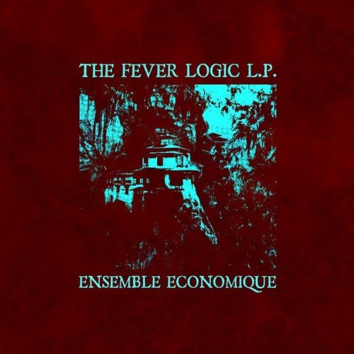 Ensemble Economique to release Fever Logic on Not Not Fun, advances one step closer to dream of melting listeners into puddles of pure emotion