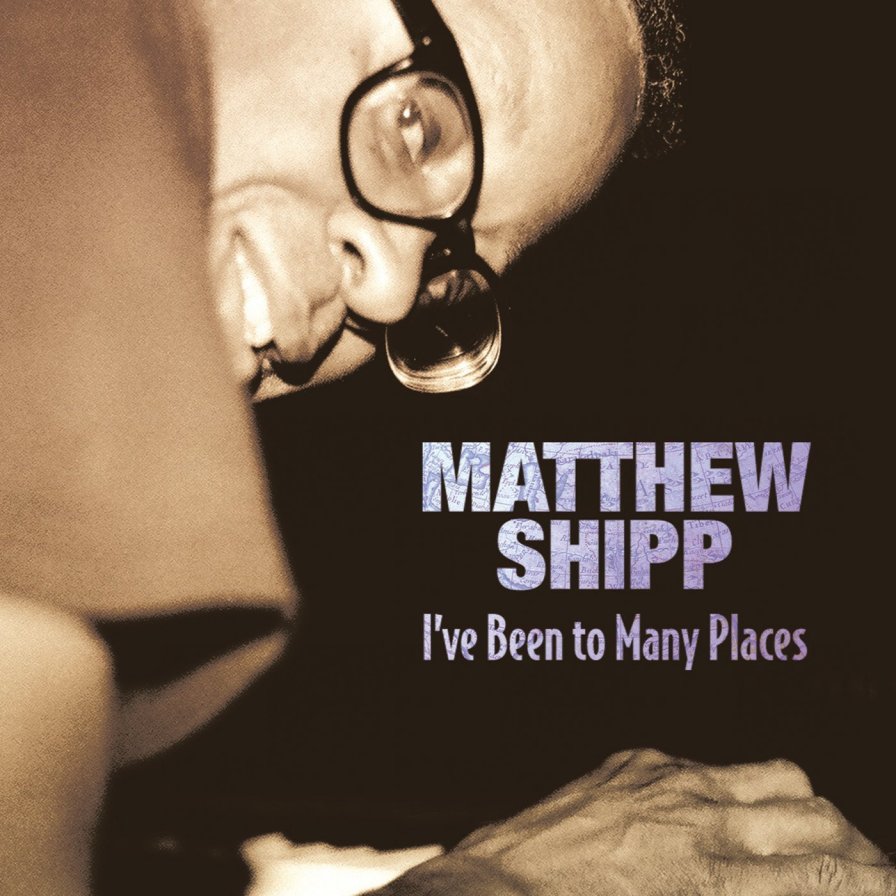 Matthew Shipp shipping out new solo album I've Been to Many Places to many places next month
