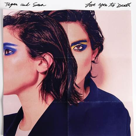 Tegan And Sara new album Love You To Death out June 3
