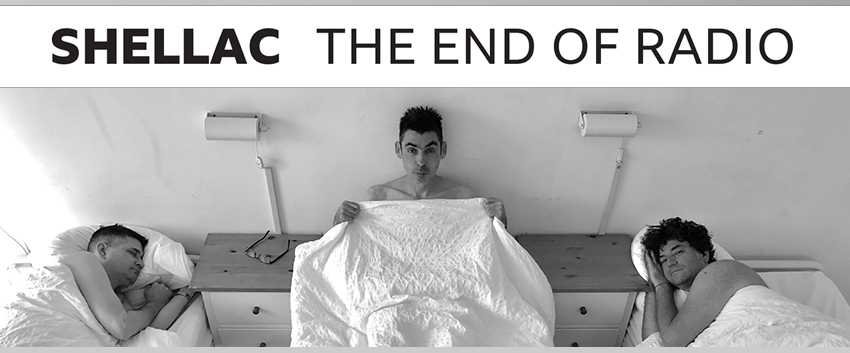 Shellac to release The End of Radio, a double BBC Radio Peel Sessions album, on Touch and Go, announce European dates