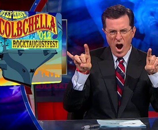 Stephen Colbert announces "StePhest Colbchella '012: RocktAugustFest," which is either another music fest that he's hosting or one of the less-memorable passages from Finnegans Wake