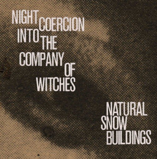 Natural Snow Buildings to reissue Night Coercion Into the Company of Witches, and this time you can feasibly buy it!